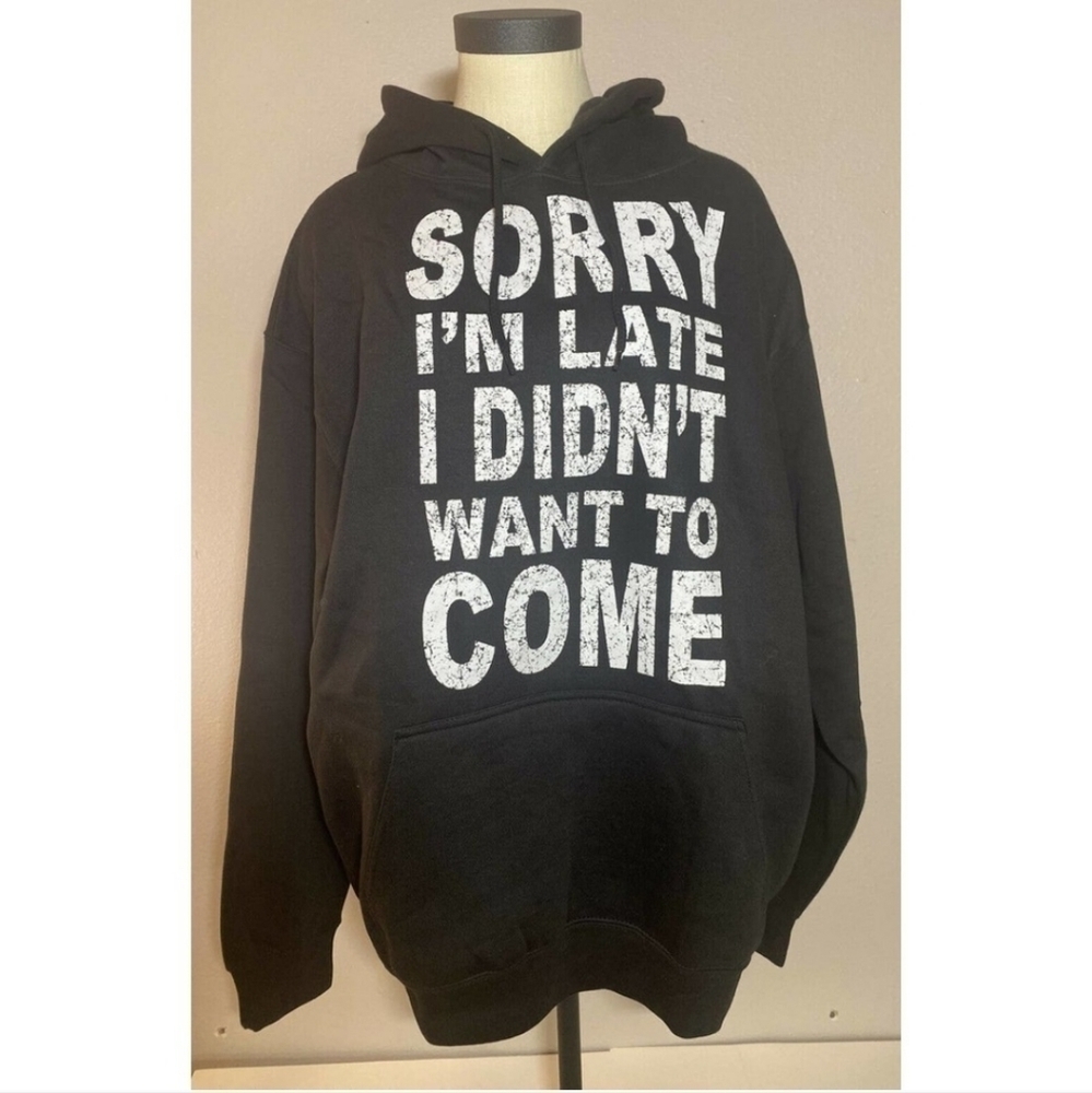 SHOP4EVER Sorry I'm Late I didn't want to come sz small black hoodie sweatshirt